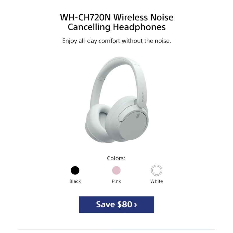 WH-CH720N Wireless Noise Cancelling Headphones Enjoy all-day comfort without the noise. Save