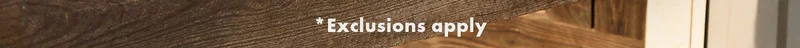 *Exclusions apply