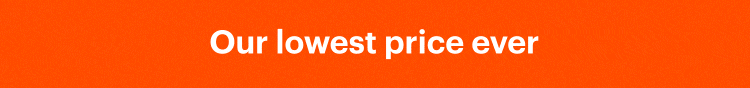 Our lowest price ever