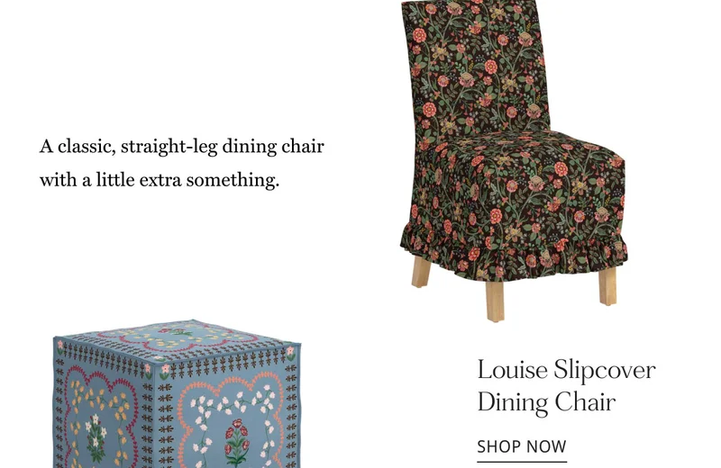 A classic, straight-leg dining chair with a little extra something.  - Louise Slipcover Dining Chair Shop Now