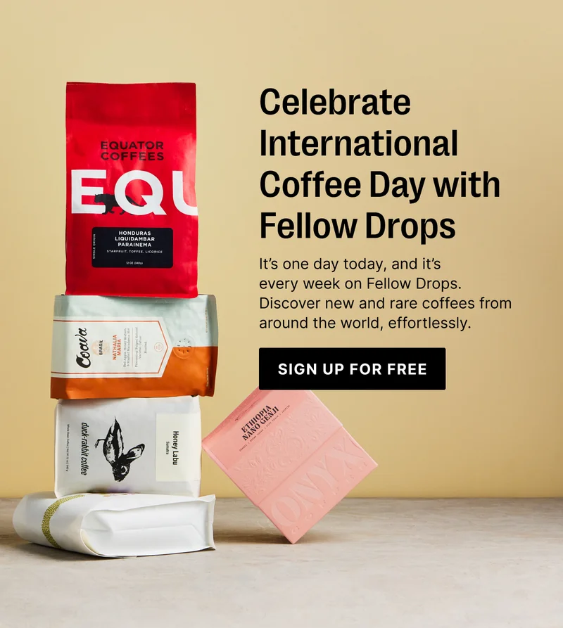 Celebrate International Coffee Day with Fellow Drops. It's one day today and it's every week on Fellow Drop. - Sign Up fro Free