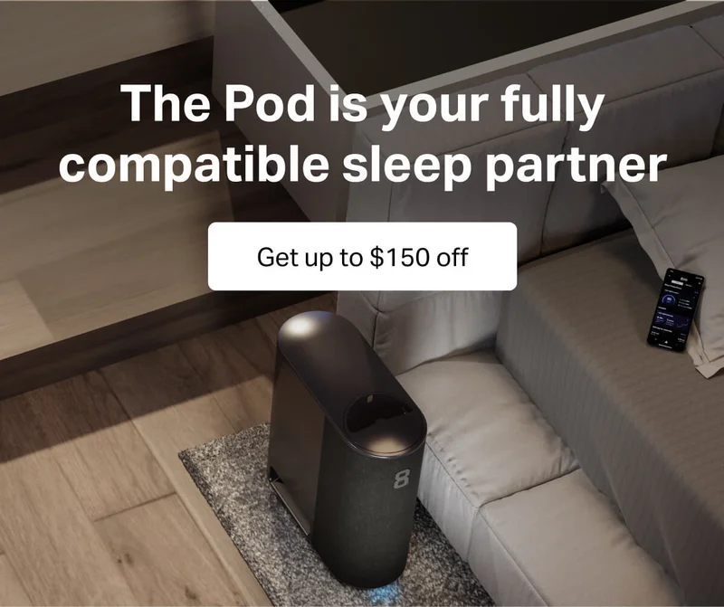 The Pod is your fully compatible sleep partner. Get up to $150 off