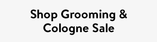Shop Grooming & Cologne Sale