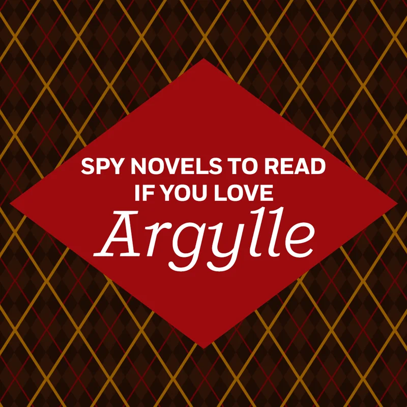 Spy Novels To Read if You Love ARGYLLE