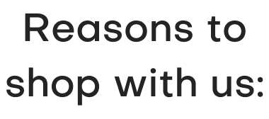 Reasons to shop with us