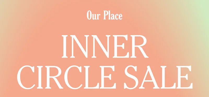 Our Place - Inner Circle Sale