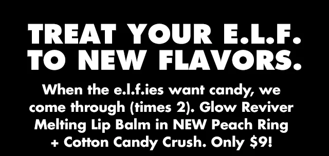 When the e.l.f.ies want candy, we come through (times 2). Glow Reviver Melting Lip Balm in NEW Peach Ring + Cotton Candy Crush. Only $9!