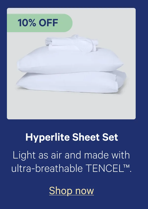 Hyperlite Sheet Set; Light as air and made with ultra-breathable TENCEL™.