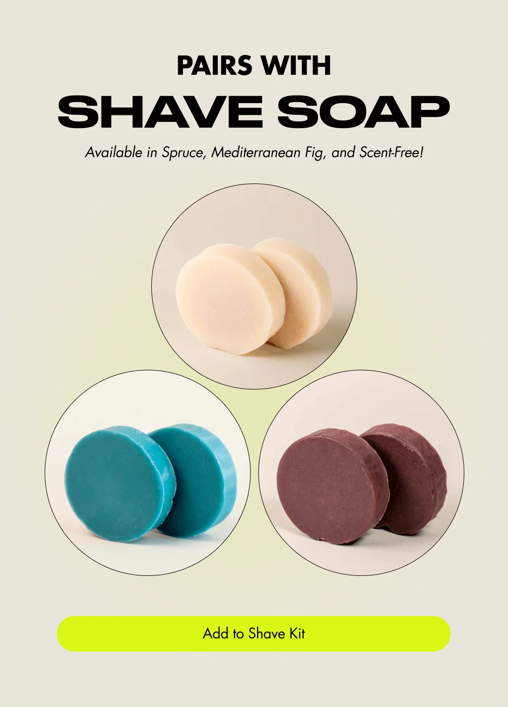 Pairs With Shave Soap Available in Spruce, Mediterranean Fig, and Scent-Free! Add to Shave Kit