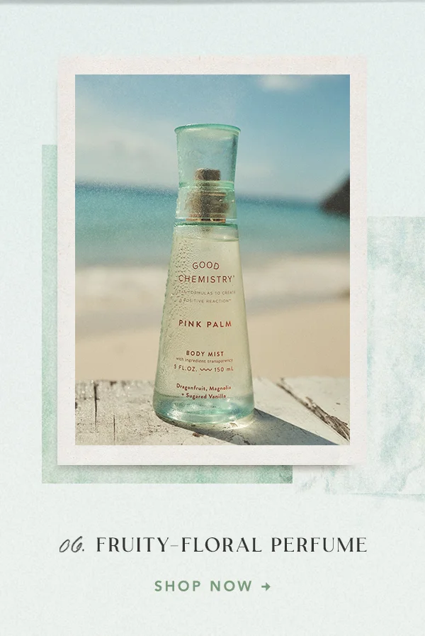 06 fruity floral perfume. shop now.