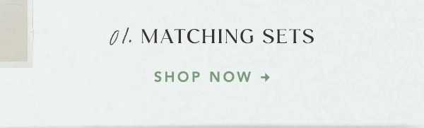 Matching sets. Shop now.