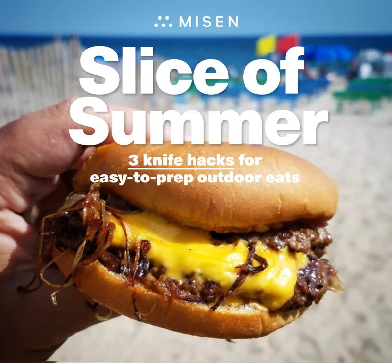 Misen. Slice of Summer. 3 knife hacks for easy-to-prep outdoor eats