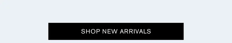 SHOP NEW ARRIVALS
