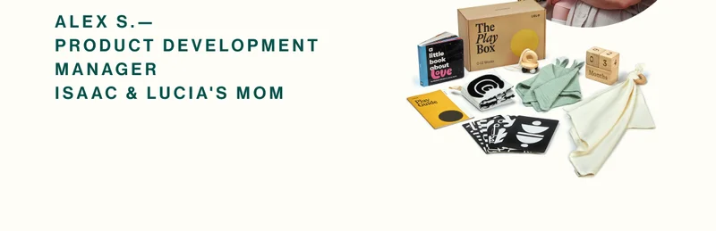 Alex S.— Product Development Manager Isaac & Lucia's Mom