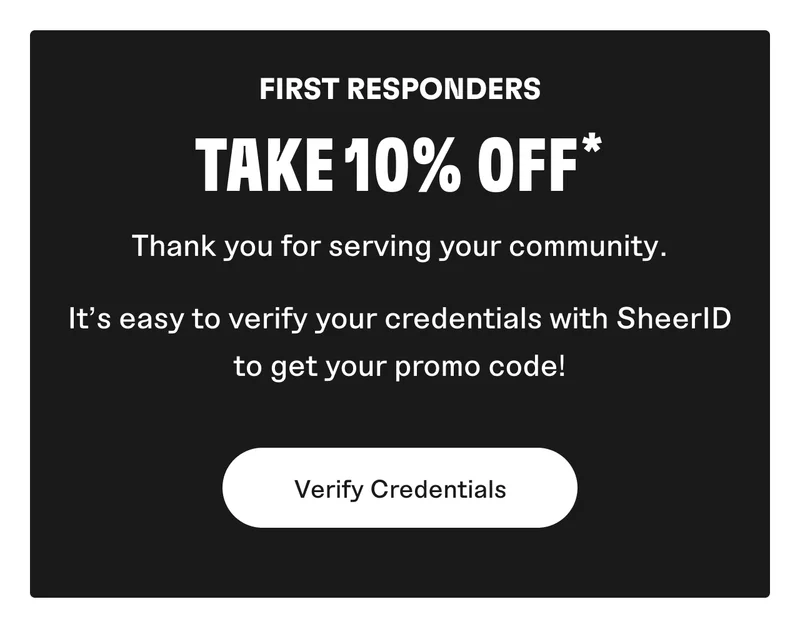 First Responders: Take 10% off. Verify credentials with SheerID to get your code.