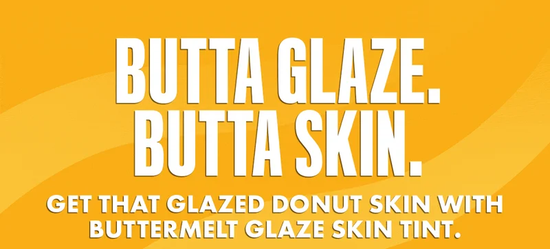 BUTTA GLAZE. BUTTA SKIN.
