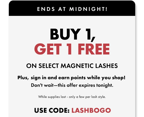 Ends at midnight! BUY 1 GET 1 FREE on select magnetic lashes.