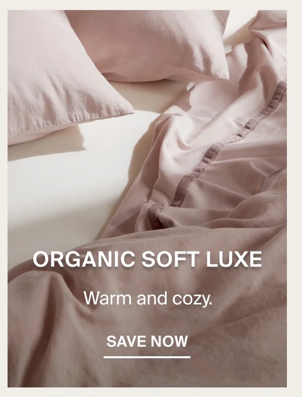 25% Off Organic Soft Luxe Bedding