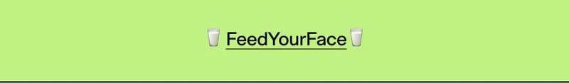 🥛 FeedYourFace 🥛