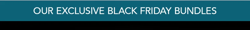 Our Exclusive Black Friday Bundles