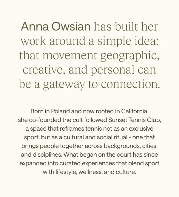 Anna Owsian has built her work around a simple idea: that movement geographic, creative, and personal can be a gateway to connection.