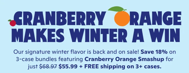 Cranberry Orange makes winter a win! Save 27% on 3-case bundles for just $49.99 + FREE shipping