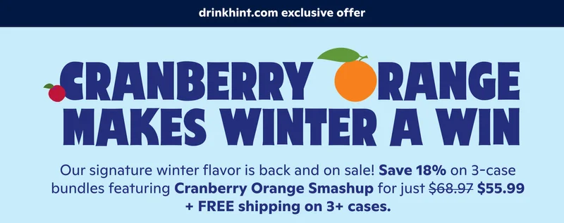 Cranberry Orange makes winter a win! Save 27% on 3-case bundles for just $55.99 + FREE shipping