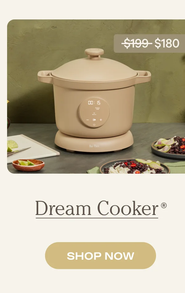 Dream Cooker | SHOP NOW