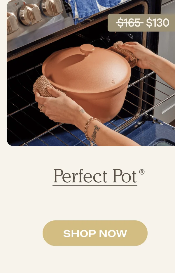 Perfect Pot | SHOP NOW