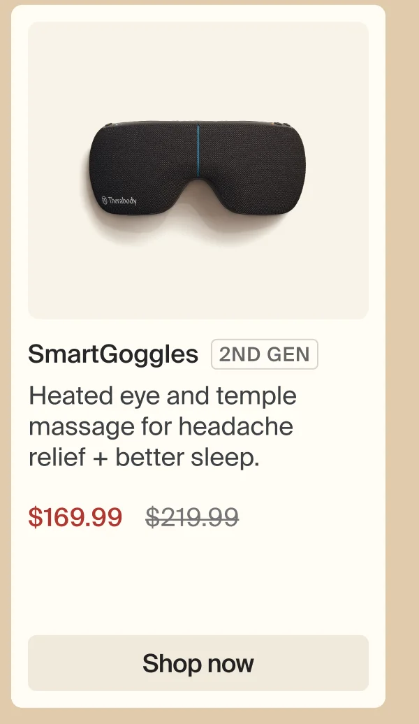 SmartGoggles | 2ND GEN | Heated eye and temple massage for headache relief + better sleep. | $169.99 | Shop now