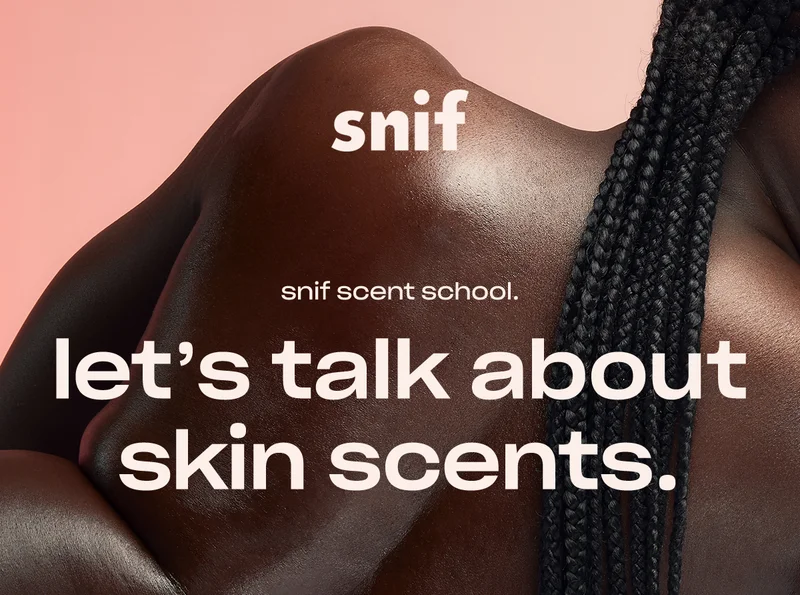 Let’s talk about skin scents.