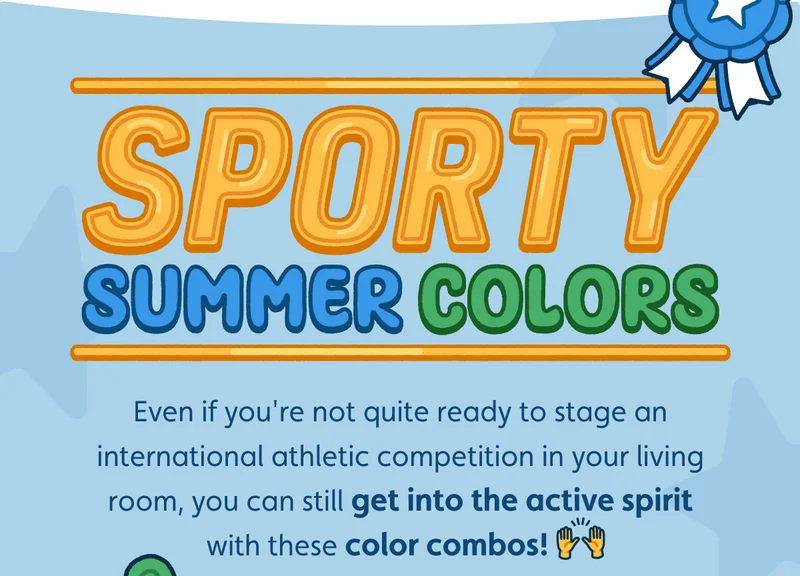 Sporty Summer Colors. Even if you're not quite ready to stage an international athletic competition in your living room, you can still get into the active spirit with these color combos!