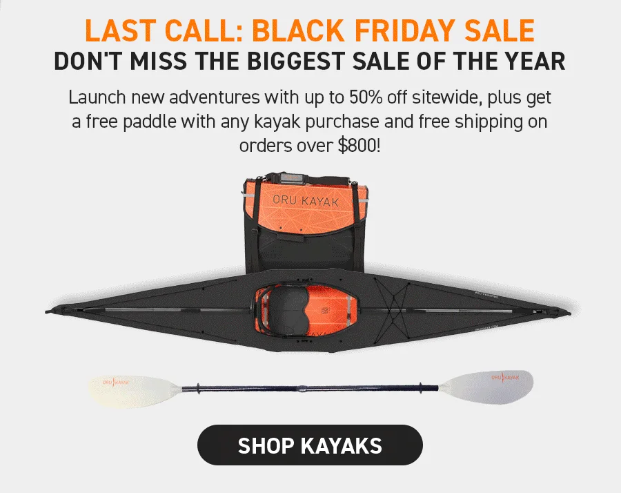 Black Friday Sale Extended! Still time to save up to 50% off + get a free paddle with kayak purchase and free shipping on orders over $800! Don't miss our biggest sale of the year!