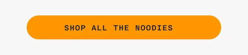 SHOP ALL NOODIES
