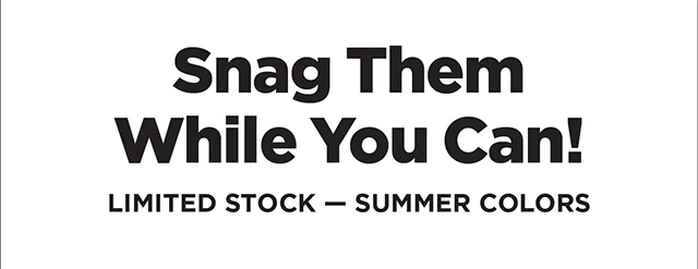 Limited Stock - Summer Colors