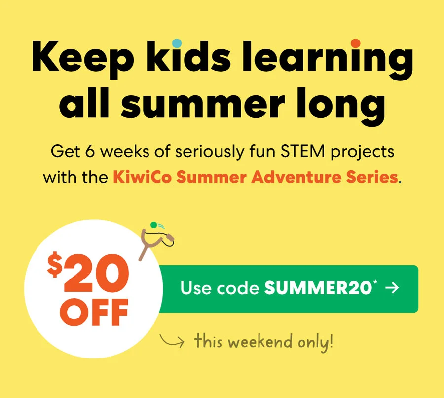 Keep kids learning all summer long Get 6 weeks of seriously fun STEM projects with the KiwiCo Summer Adventure Series. $20 Use code discount code*
