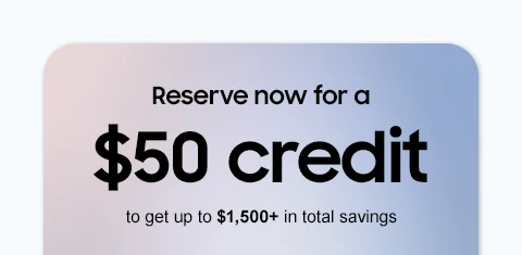 Reserve now for a $50 credit to get up to $1,500+ in total savings