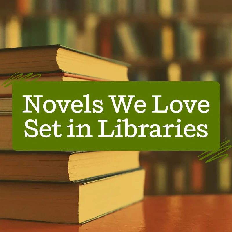 Novels We Love Set in Libraries