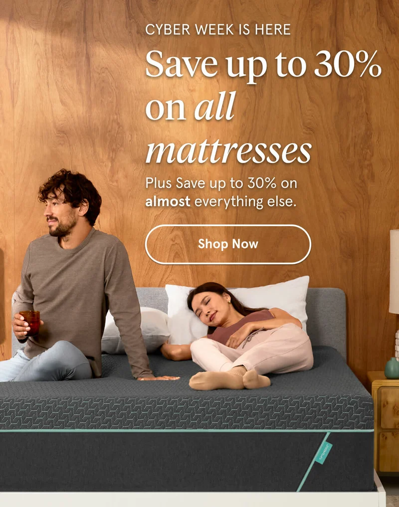 Cyber Week is Here | Save up to 30% on all mattresses | Shop Now