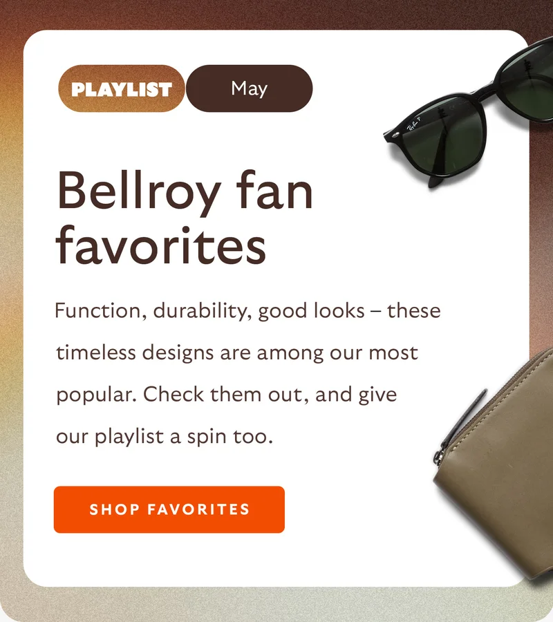 Bellroy fan favorites Function, durability, good looks - these timeless designs are among our most popular. Check them out, and give our playlist a spin too.CTA SHOP FAVORITES