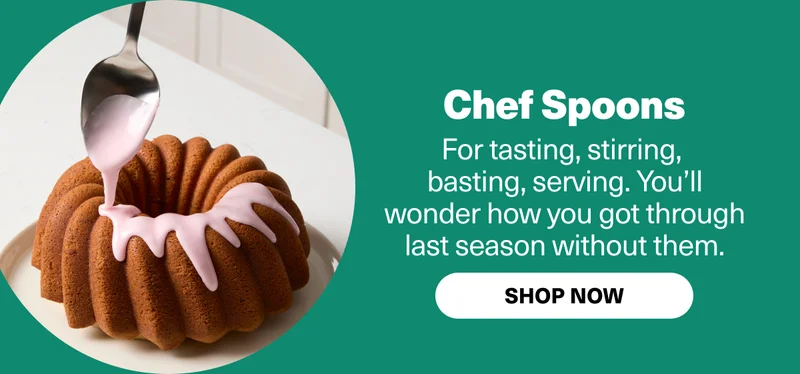Chef Spoons - For tasting, stirring, basting, serving. You'll wonder how you got through last season without them.