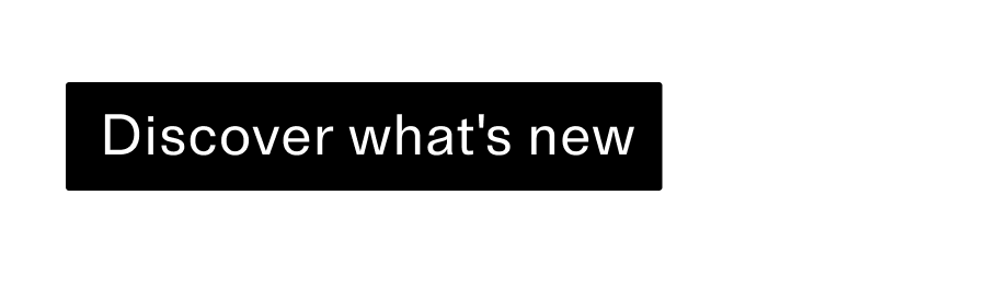 Discover whats new CTA