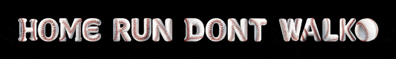HOME RUN DON'T WALK