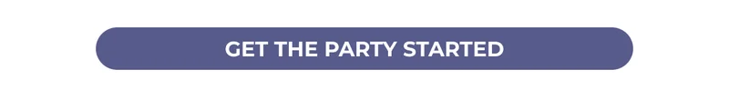 GET THE PARTY STARTED