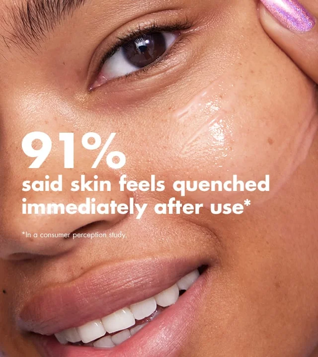 91% said skin feels quenched immediately after use