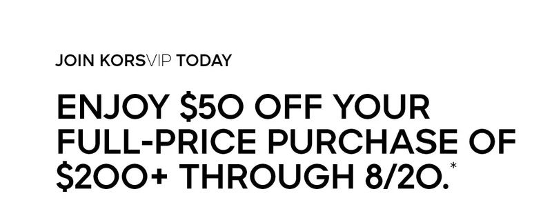 JOIN discount code TODAY ENJOY $50 OFF YOUR FULL-PRICE PURCHASE OF $200+ THROUGH 8/20.*
