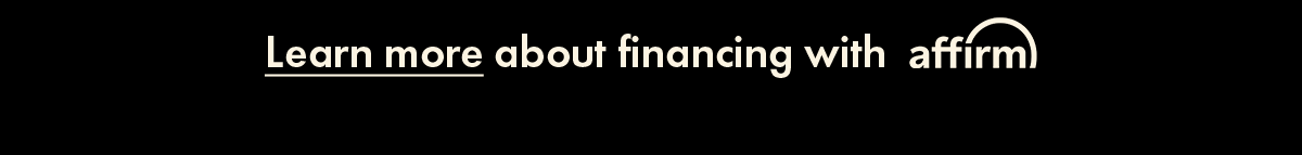 Learn more about financing with Affirm.