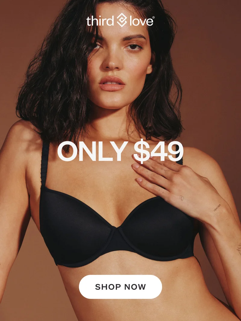 ThirdLove - Only $49. SHOP NOW.