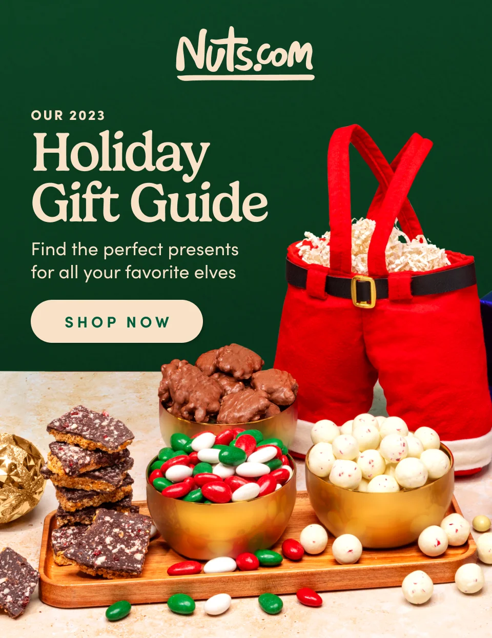 Nuts.com; Our 2023 Holiday  Gift Guide Find the perfect presents  for all your favorite elves SHOP NOW