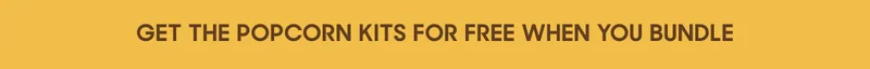 FREE POPCORN KITS WHEN YOU BUNDLE